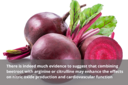 There is indeed much evidence to suggest that combining beetroot with arginine or citrulline may enhance the effects on nitric oxide production and cardiovascular function